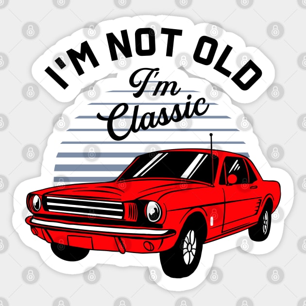 I'm Not Old I'm Classic Sticker by Zakzouk-store